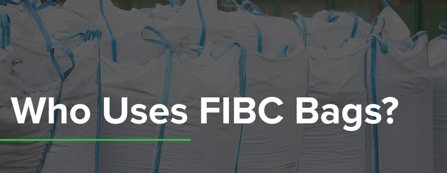 Who Uses FIBC Bags?