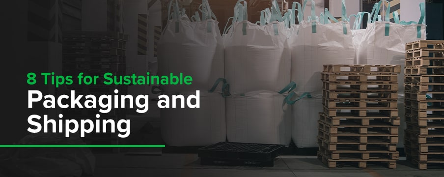8 Tips for Sustainable Packaging and Shipping